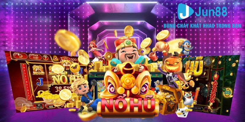 Luật chơi nổ hũ Jun88 mới nhất người chơi cần biết